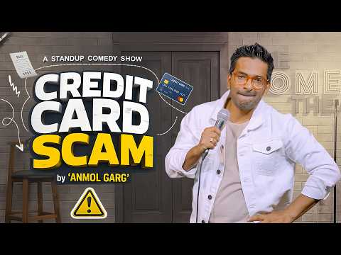 Credit Card Scams | Standup Comedy by Anmol Garg