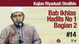 Kajian Kitab Riyadush Sholihin #14:  Bab Ikhlas Hadist No 1 Bagian 2 - Ustadz Zaid Susanto, Lc