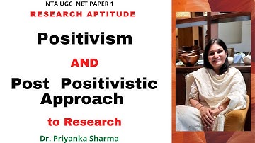 Positivism and Post Positivistic approach to research I Research Aptitude I  Dr Priyanka Sharma