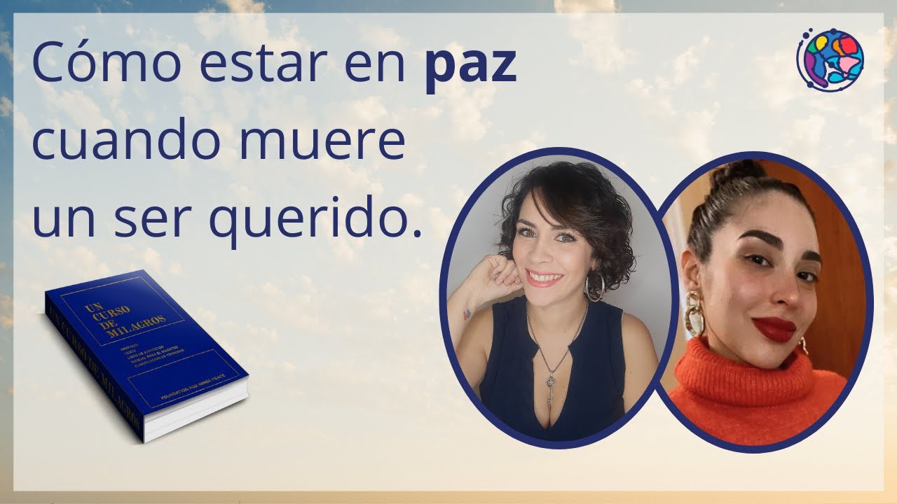 Cómo estar en paz cuando muere un ser querido. Recursos de Un Curso de