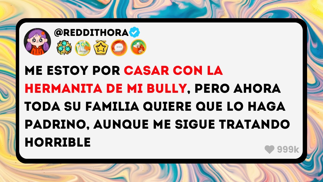 Me estoy por CASAR con la HERMANITA de mi BULLY, pero ahora Toda su Familia Quiere que lo Haga...