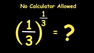 A Nice Olympiads Exponential Trick | No Calculator Allowed | (1/3)^1/3