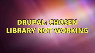 Famous Drupal: Chosen library not working Wealth
