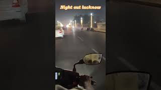 night out 🥰🥰🥰🥰🥰 #lucknownewstoday #lucknow #lucknowcity #lucknowbikers