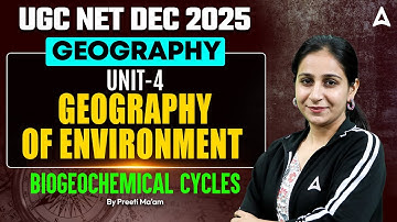 UGC NET Geography Unit 4 | UGC NET Geography of Environment Biogeochemical Cycles By Preeti Ma’am