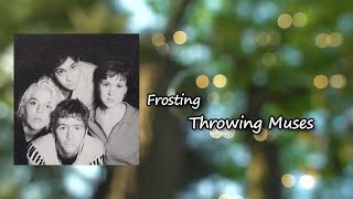 Throwing Muses - Frosting  lyrics