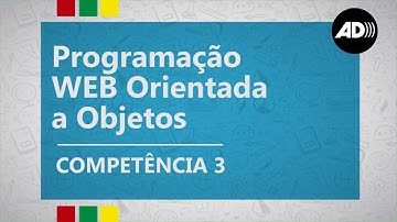 CURSO TÉC. EM DESENVOLVIMENTO DE SIST. | PROGRAMAÇÃO WEB ORIENTADA A OBJETOS | COMP. 3 | AUDIODESC.
