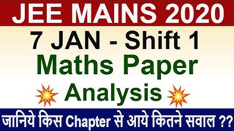 JEE Mains 2020 January - 7 Jan Shift 1 | Maths Paper Analysis |  Chapterwise Analysis