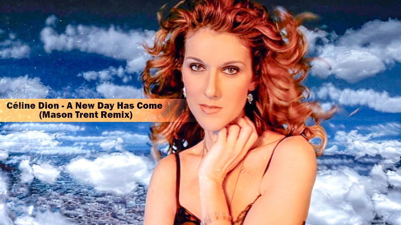Céline Dion - A New Day Has Come Mason Trent Remix