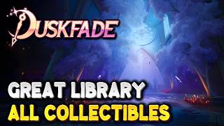 Duskfade GREAT LIBRARY & SCRIPTORIUM OF THE TWELVE ALL COLLECTIBLE LOCATIONS