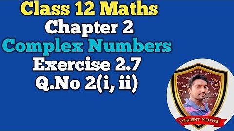 12th Maths | Exercise 2.7 Q.no 2 (i, II)| Chapter 2 | Complex Numbers | vincent maths |