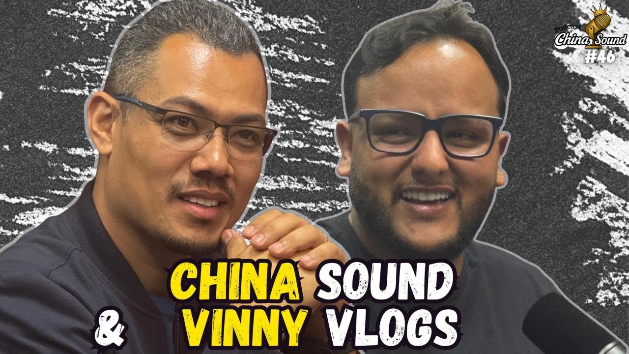 CHINA SOUND & VINNY VLOGS - China Sound Podcast #46