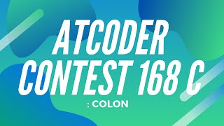 AtCoder Beginner Contest 168 C - : Colon