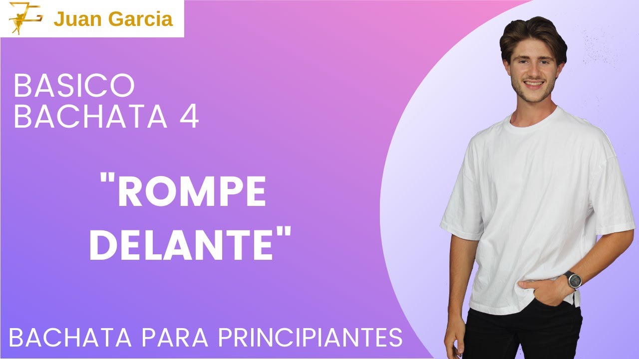 BÁSICO 4 "ROMPE DELANTE" | Bachata para Principiantes | Juan Garcia