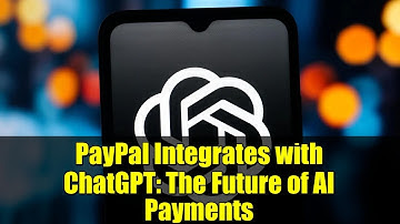 PayPal Integrates with ChatGPT: The Future of AI Payments
