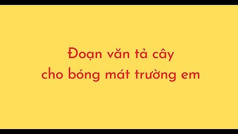 Đoạn văn tả cây cho bóng mát trường em