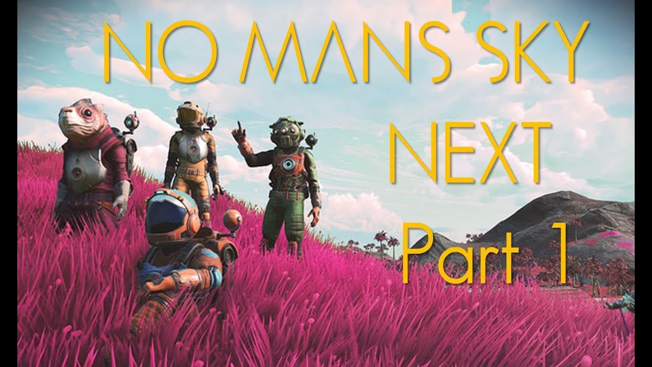 WOW! No Man's Sky: NEXT Update - Part 1