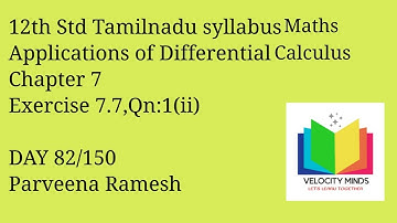 12th STD | Tamilnadu New syllabus Maths|Ex 7.7, Qn:1(ii) |Application of Differential Calculus| 82