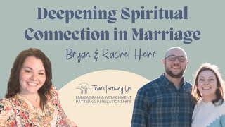 Deepening Spiritual Connection in Marriage (Part 1) with Bryan and Rachel Hehr