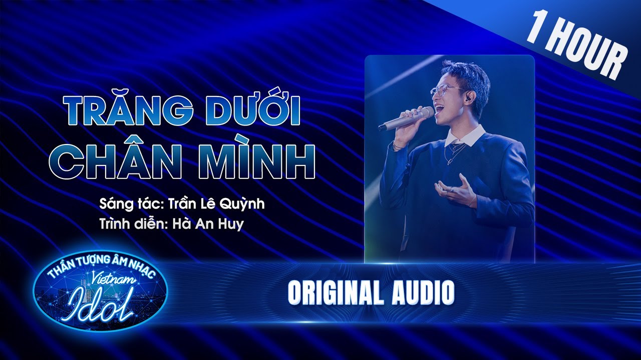 1 HOUR | TRĂNG DƯỚI CHÂN MÌNH - HÀ AN HUY | Vietnam Idol 2023
