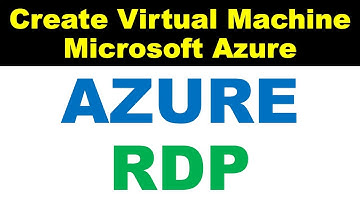 Azure RDP - How To Create Virtual Machine Microsoft Azure