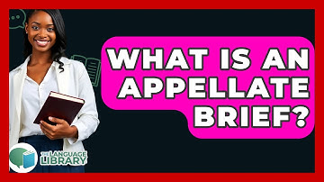 What Is An Appellate Brief? - The Language Library