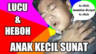 Ekspresi Anak Kecil Sunat Lucu Parah