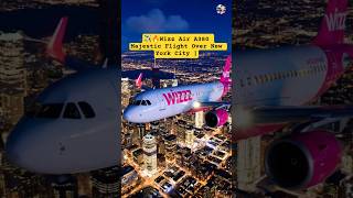 ✈️🔥Wizz Air A380 Majestic Flight Over New York City | Mesmerizing Night Sky View #aviation #shorts