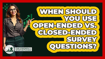 When Should You Use Open-ended Vs. Closed-ended Survey Questions? - The Friendly Statistician