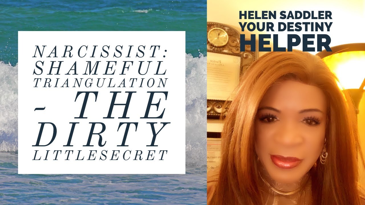 Narcissist: Shameful Triangulation - The Dirty LittleSecret