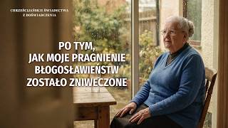 Chrześcijańskie świadectwa z doświadczenia, odc. 797: Po tym, jak moje pragnienie błogosławieństw zostało zniweczone