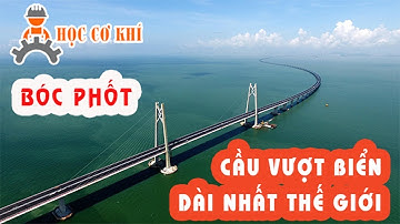 Bóc phốt Cách Người Trung Quốc xây Cầu Vượt Biển Chu Hải-Hong Kong-Macau ! Học Cơ khí