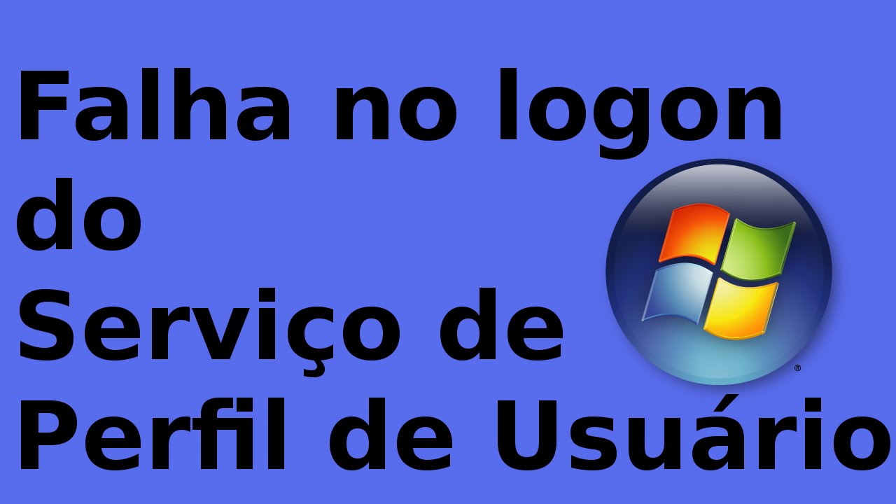 RESOLVIDO Falha No Logon Do Servi o De Perfil De Usu rio N o Poss vel resolvido-falha-no-logon-do-servi-o-de-perfil-de-usu-rio-n-o-poss-vel