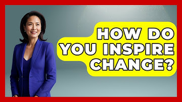 How Do You Inspire Change? - The Personal Growth Path