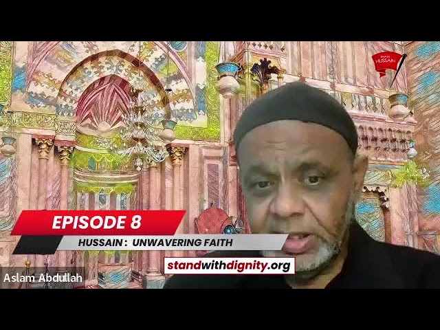 Episode 8: Hussain-Unwavering Faith