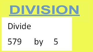 Divide     579      by     5