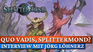 Was ist eigentlich SPLITTERMOND - Und was bringt die Zukunft? Ein Interview mit Jörg von Uhrwerk!