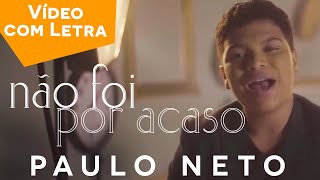 Paulo Neto - Não foi Por Acaso- Vídeo Letra chords