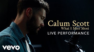 Calum Scott - "What I Miss Most" Live Performance | Vevo