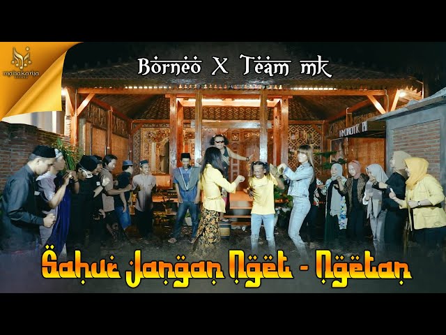 SAHUR JANGAN NGET NGETAN - Borneo X Mk Team [Official MV Mahakaryarecord] class=