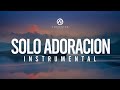 Solo Adoracion Instrumental | Ambientes de Paz