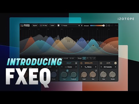 Introducing FXEQ, creative FX done differently | iZotope