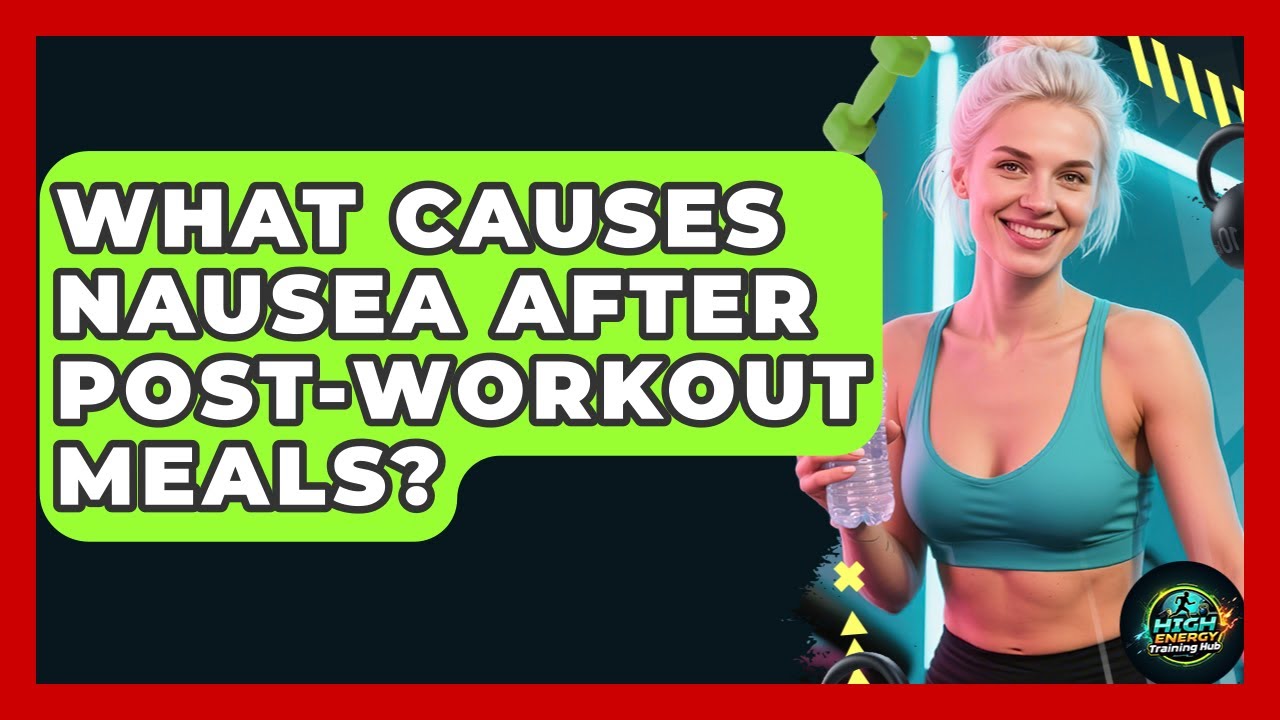 What Causes Nausea After Post-workout Meals? - High Energy Training Hub