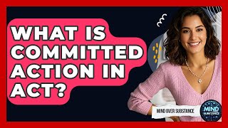 Famous What Is Committed Action In ACT? - Mind Over Substance Wealth