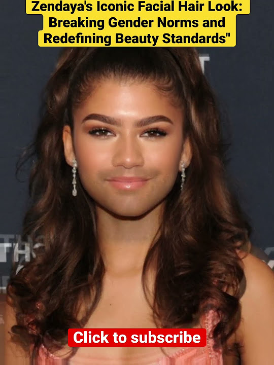 Zendaya's Iconic Facial Hair Look: Breaking Gender Norms and Redefining