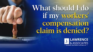 What Should I Do If My Workers' Compensation Claim is Denied?