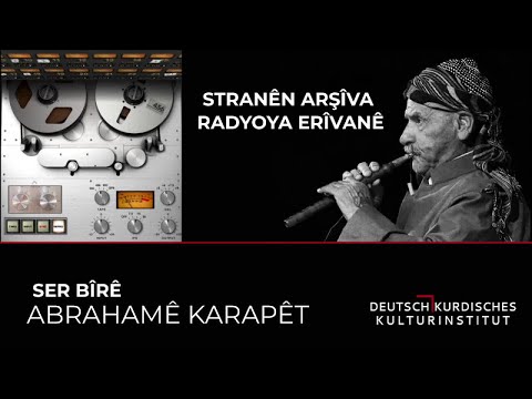 ABRAHAMÊ KARAPÊT - SER BÎRÊ