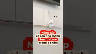 Nâng cấp nhà thành Smart Home #smarthome