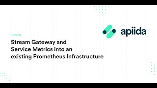 How To: Stream Gateway and Service Metrics into an existing Prometheus Infrastructure