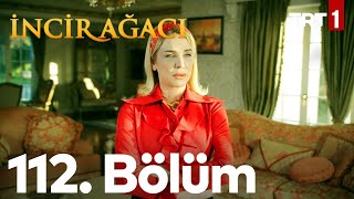 İncir Ağacı 112. Bölüm